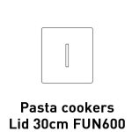 Καπάκι για μονο βραστήρα ζυμαρικών (30cm) FUN600